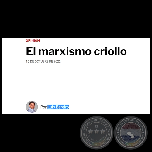 EL MARXISMO CRIOLLO - Por LUIS BAREIRO - Domingo, 16 de Octubre de 2022